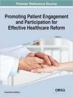 Promoting Patient Engagement And Participation For Effective Healthcare Reform (Advances In Medical Diagnosis, Treatment, And Care)